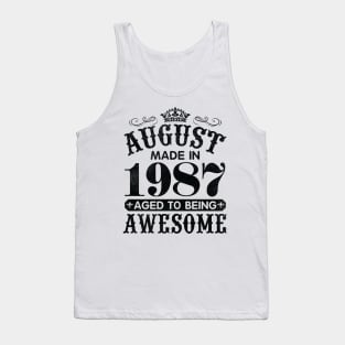 August Made In 1987 Aged To Being Awesome Happy Birthday 33 Years Old To Me You Papa Daddy Son Tank Top